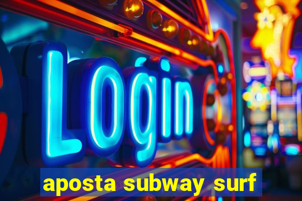 aposta subway surf